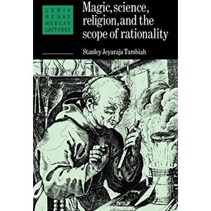 Stanley Magic, Science and Religion and the Scope of Rationality: 1984 (Lewis Henry Morgan Lectures) Stanley Magic, Science and Religion and the Scope of Rationality: 1984 (Lewis Henry Morgan Lectures)