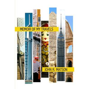 Matson, John Richard Memoir of My Travels Matson, John Richard Memoir of My Travels