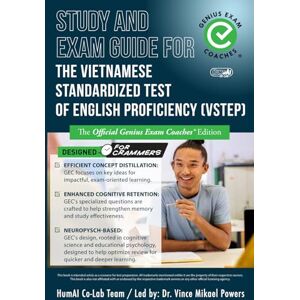 Co-Lab, HumAI Study and Exam Guide for the Vietnamese Standardized Test of English Proficiency (VSTEP): The Official Genius Exam Coaches Edition (Test Preparation) Co-Lab, HumAI Study and Exam Guide for the Vietnamese Standardized Test of English Proficiency (VSTEP): The Official Genius Exam Coaches Edition (Test Preparation)