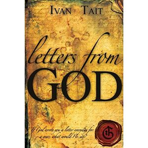 Tait, Ivan Letters From God: If God wrote you a letter everyday for a year, what would He say? Tait, Ivan Letters From God: If God wrote you a letter everyday for a year, what would He say?