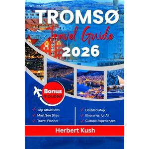 Kush, Herbert Tromsø Travel Guide 2026: Explore Unforgettable Experiences in Northern Scandinavia’s Most Iconic Spots, Unique Events, and Local Flavors Kush, Herbert Tromsø Travel Guide 2026: Explore Unforgettable Experiences in Northern Scandinavia’s Most Iconic Spots, Unique Events, and Local Flavors