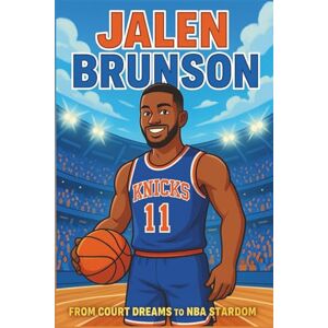 Palmer, Deloris D. Jalen Brunson Biography: From Court Dreams to NBA Stardom (Inspiring Children Sport Biography) Palmer, Deloris D. Jalen Brunson Biography: From Court Dreams to NBA Stardom (Inspiring Children Sport Biography)