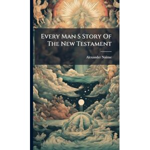 Nairne, Alexander Every Man S Story Of The New Testament Nairne, Alexander Every Man S Story Of The New Testament
