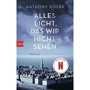 Doerr, Anthony Alles Licht, das wir nicht sehen: Roman Das Buch zur Netflix-Serie Doerr, Anthony Alles Licht, das wir nicht sehen: Roman Das Buch zur Netflix-Serie