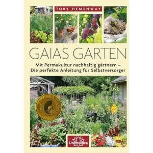 Hemenway Toby Gaias Garten: Mit Permakultur nachhaltig gärtnern Die Perfekte Anleitung für Selbstversorger Hemenway Toby Gaias Garten: Mit Permakultur nachhaltig gärtnern Die Perfekte Anleitung für Selbstversorger
