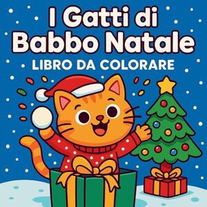 Martin, Chris I Gatti di Babbo Natale Libro da Colorare Martin, Chris I Gatti di Babbo Natale Libro da Colorare