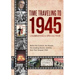 P. Ridley, Clark Time Traveling to 1945: Celebrating a Special Year P. Ridley, Clark Time Traveling to 1945: Celebrating a Special Year