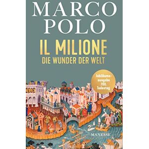 Polo, Marco Il Milione: Die Wunder der Welt Illustrierte Jubiläumsausgabe, übersetzt von Elise Guignard, mit einem Nachwort von Tilman Spengler Polo, Marco Il Milione: Die Wunder der Welt Illustrierte Jubiläumsausgabe, übersetzt von Elise Guignard, mit einem Nachwort von Tilman Spengler