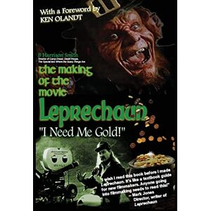 Smith, B. Harrison The Making of the Movie Leprechaun "I Need Me Gold! Smith, B. Harrison The Making of the Movie Leprechaun "I Need Me Gold!