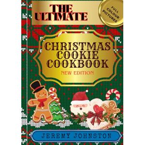 Johnston, Jeremy The Ultimate Christmas Cookie Cookbook 2026: Easy Festive Recipes for Holiday Baking, Treats and Vegan Delights (Christmas Cookbooks) Johnston, Jeremy The Ultimate Christmas Cookie Cookbook 2026: Easy Festive Recipes for Holiday Baking, Treats and Vegan Delights (Christmas Cookbooks)