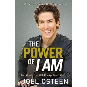 Osteen, Joel The Power Of I Am: Two Words That Will Change Your Life Today Osteen, Joel The Power Of I Am: Two Words That Will Change Your Life Today
