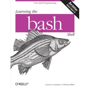 Newham, Cameron Learning the Bash Shell 3e (In a Nutshell (O'Reilly)) Newham, Cameron Learning the Bash Shell 3e (In a Nutshell (O'Reilly))