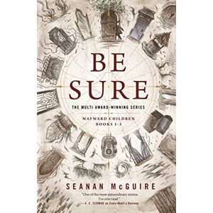Mcguire, Seanan Be Sure: Wayward Children, Books 1-3 Mcguire, Seanan Be Sure: Wayward Children, Books 1-3