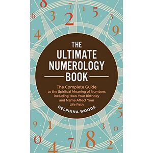 Woods, Delphina The Ultimate Numerology Book Woods, Delphina The Ultimate Numerology Book