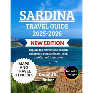 Baker, Donald B. SARDINA TRAVEL GUIDE 2025-2026: Explore top Attractions, Hidden Waterfalls, Scenic Hiking Trails, and Curated Itineraries Baker, Donald B. SARDINA TRAVEL GUIDE 2025-2026: Explore top Attractions, Hidden Waterfalls, Scenic Hiking Trails, and Curated Itineraries