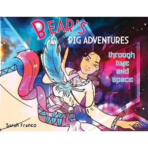 Franco, Sarah R Bear's Big Adventures Through Time and Space Franco, Sarah R Bear's Big Adventures Through Time and Space