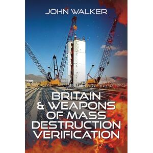 Walker, John Britain and Weapons of Mass Destruction Verification Walker, John Britain and Weapons of Mass Destruction Verification