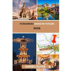 Oliver, Daniel Nuremberg Guide de voyage 2026 Oliver, Daniel Nuremberg Guide de voyage 2026