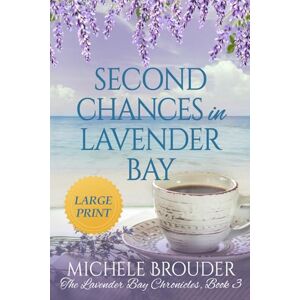 Brouder, Michele Second Chances in Lavender Bay (Large Print) (The Lavender Bay Chronicles Series Large Print) Brouder, Michele Second Chances in Lavender Bay (Large Print) (The Lavender Bay Chronicles Series Large Print)
