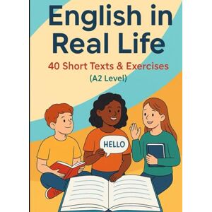 Kadyrov, Azat English in Real Life: A2 Level Reading Workbook for ESL Learners: 40 Short Texts with Vocabulary, Grammar Practice, Comprehension Questions & Writing Exercises Kadyrov, Azat English in Real Life: A2 Level Reading Workbook for ESL Learners: 40 Short Texts with Vocabulary, Grammar Practice, Comprehension Questions & Writing Exercises