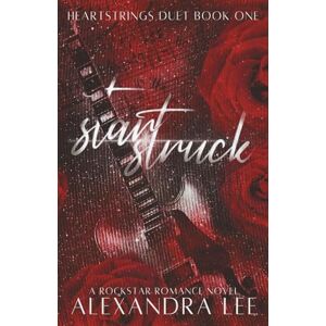 Lee Starstruck: A Rockstar Romance Novel: 1 (Heartstrings Duet) Lee Starstruck: A Rockstar Romance Novel: 1 (Heartstrings Duet)