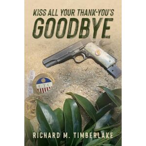 Timberlake, Richard M Kiss All Your Thank-You's Goodbye Timberlake, Richard M Kiss All Your Thank-You's Goodbye