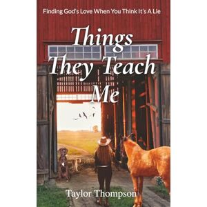 Taylor Things They Teach Me: Finding God’s Love When You Think It’s a Lie Taylor Things They Teach Me: Finding God’s Love When You Think It’s a Lie