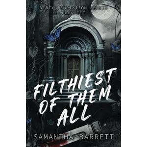 Barrett, Samantha Filthiest Of Them All: 3 (Dirty Temptation) Barrett, Samantha Filthiest Of Them All: 3 (Dirty Temptation)