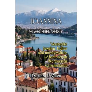 Vallen, Darianzo Laurent IOANNINA REISEFÜHRER 2025 Vallen, Darianzo Laurent IOANNINA REISEFÜHRER 2025