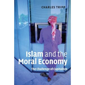 Tripp, Charles Islam and the Moral Economy: The Challenge of Capitalism Tripp, Charles Islam and the Moral Economy: The Challenge of Capitalism