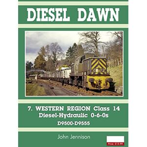 Jennison, John Diesel Part 7 Western Region Class 14: Diesel-Hydraulic 0-6-0s Jennison, John Diesel Part 7 Western Region Class 14: Diesel-Hydraulic 0-6-0s