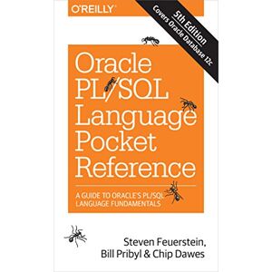 Feurstein, Steven Oracle PL/SQL Language Pocket Reference, 5E: A Guide to Oracle's PL/SQL Language Fundamentals Feurstein, Steven Oracle PL/SQL Language Pocket Reference, 5E: A Guide to Oracle's PL/SQL Language Fundamentals