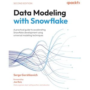 Gershkovich, Serge Data Modeling with Snowflake: A practical guide to accelerating Snowflake development using universal modeling techniques Gershkovich, Serge Data Modeling with Snowflake: A practical guide to accelerating Snowflake development using universal modeling techniques