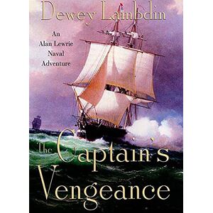 LAMBDIN, DEWEY Captain's Vengeance: An Alan Lewrie Naval Adventure: 12 (Alan Lewrie Naval Adventures) LAMBDIN, DEWEY Captain's Vengeance: An Alan Lewrie Naval Adventure: 12 (Alan Lewrie Naval Adventures)
