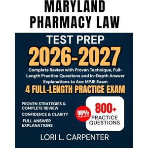 Carpenter, Lori L. Maryland Pharmacy Law Test Prep 2026-2027: Complete Review with Proven Technique, Full-Length Practice Questions and In-Depth Answer Explanations to Ace MPJE Exam Carpenter, Lori L. Maryland Pharmacy Law Test Prep 2026-2027: Complete Review with Proven Technique, Full-Length Practice Questions and In-Depth Answer Explanations to Ace MPJE Exam