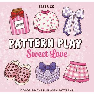 Faber Pattern Play Sweet Love: Fun & Creative Pattern Coloring Book for Adults & Teens with Bold, Easy Designs — Explore, Play & Practice Love-Inspired Patterns Faber Pattern Play Sweet Love: Fun & Creative Pattern Coloring Book for Adults & Teens with Bold, Easy Designs — Explore, Play & Practice Love-Inspired Patterns