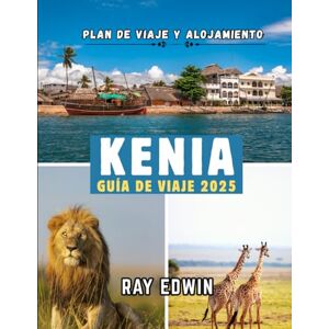 EDWIN, RAY KENIA GUÍA DE VIAJE 2025: Principales atracciones, mejores alojamientos, destinos principales, consejos de expertos, mejor época para viajar y plan de viaje perfecto para aventuras cortas y largas. EDWIN, RAY KENIA GUÍA DE VIAJE 2025: Principales atracciones, mejores alojamientos, destinos principales, consejos de expertos, mejor época para viajar y plan de viaje perfecto para aventuras cortas y largas.