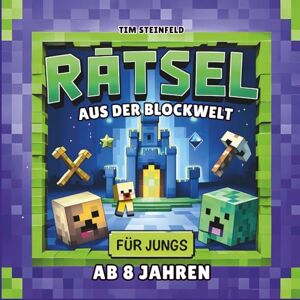 Steinfeld, Tim Rätsel aus der Blockwelt für Jungs ab 8 Jahren: Mega spannende Beschäftigung für Jungen Geheime Labyrinthe entdecken und Codes knacken ... unterwegs (Coole Welt für echte Minecrafter) Steinfeld, Tim Rätsel aus der Blockwelt für Jungs ab 8 Jahren: Mega spannende Beschäftigung für Jungen Geheime Labyrinthe entdecken und Codes knacken ... unterwegs (Coole Welt für echte Minecrafter)