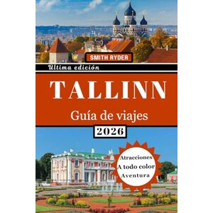 Ryder, Smith GUÍA DE VIAJE DE TALLIN: Del casco antiguo medieval a la creatividad moderna: explora castillos, cafés escondidos, gastronomía local, cultura y aventuras bálticas en la capital de Estonia. Ryder, Smith GUÍA DE VIAJE DE TALLIN: Del casco antiguo medieval a la creatividad moderna: explora castillos, cafés escondidos, gastronomía local, cultura y aventuras bálticas en la capital de Estonia.