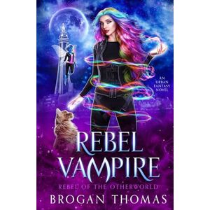 Thomas, Brogan Rebel Vampire: 2 (Rebel of the Otherworld) Thomas, Brogan Rebel Vampire: 2 (Rebel of the Otherworld)