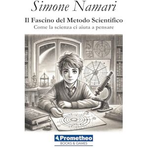 Namari, Simone Il Fascino del Metodo Scientifico: Come la scienza ci aiuta a pensare Namari, Simone Il Fascino del Metodo Scientifico: Come la scienza ci aiuta a pensare