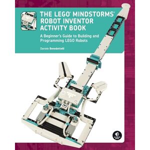 Daniele Benedettelli The Lego Mindstorms Robot Inventor Activity Book: A Beginner's Guide to Building and Programming LEGO Robots Daniele Benedettelli The Lego Mindstorms Robot Inventor Activity Book: A Beginner's Guide to Building and Programming LEGO Robots