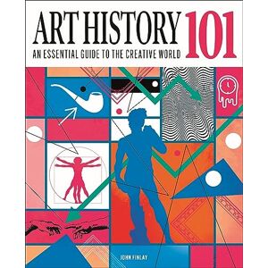 Finlay, Dr John Art History 101: An essential guide to understanding the creative world (Knowledge 101) Finlay, Dr John Art History 101: An essential guide to understanding the creative world (Knowledge 101)