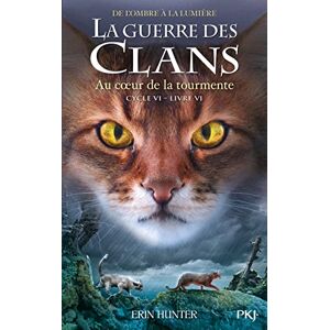 Hunter, Erin La guerre des clans, Cycle VI Tome 6 Au coeur de la tourmente (6): 36 Hunter, Erin La guerre des clans, Cycle VI Tome 6 Au coeur de la tourmente (6): 36