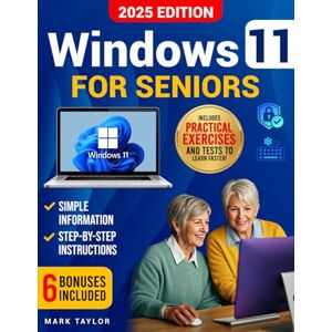 Taylor Windows 11 for Seniors: The Most Complete and Easy-to-Follow guide to Mastering Windows Without Frustration. Simple Step-by-Step Instructions for Beginners, with Clear Images and Large Text. Taylor Windows 11 for Seniors: The Most Complete and Easy-to-Follow guide to Mastering Windows Without Frustration. Simple Step-by-Step Instructions for Beginners, with Clear Images and Large Text.