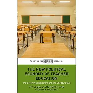 Ellis, Viv The New Political Economy of Teacher Education: The Enterprise Narrative and the Shadow State Ellis, Viv The New Political Economy of Teacher Education: The Enterprise Narrative and the Shadow State