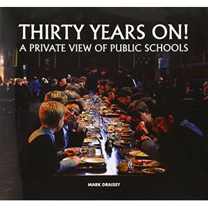Draisey, Mark Thirty Years On! A Private View of Public Schools Draisey, Mark Thirty Years On! A Private View of Public Schools