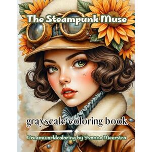 meerstra, yvonne The Steampunk Muse: An Enchanting Coloring Journey Through Dreamworlds and Victorian Fantasy meerstra, yvonne The Steampunk Muse: An Enchanting Coloring Journey Through Dreamworlds and Victorian Fantasy