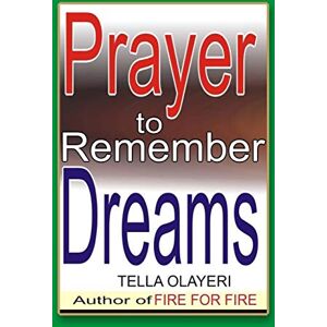 Olayeri, Tella Prayer to Remember Dreams (Dream Interpretation Book) Olayeri, Tella Prayer to Remember Dreams (Dream Interpretation Book)