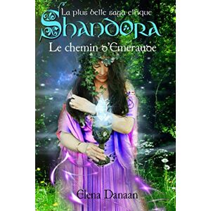 Danaan, Elena Le Chemin d'Emeraude: 1 (Shandora la plus belle saga elfique) Danaan, Elena Le Chemin d'Emeraude: 1 (Shandora la plus belle saga elfique)
